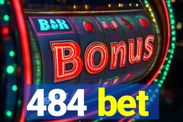 484 bet